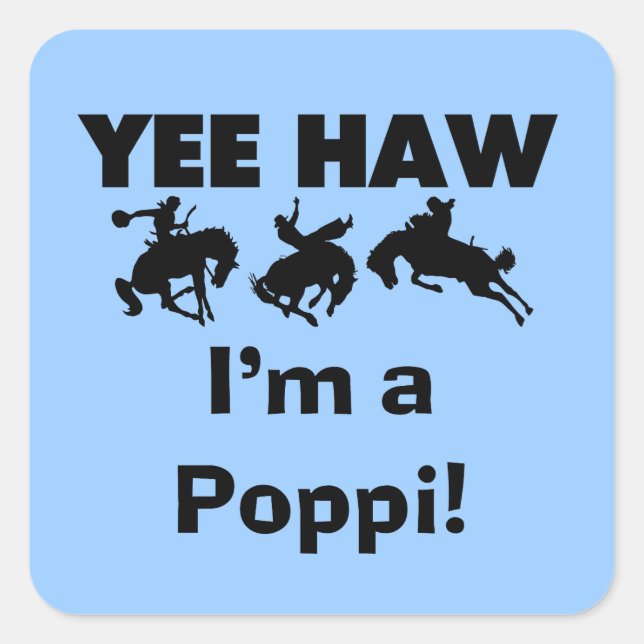 Yee Haw ich bin ein Poppi-T - Shirt und Geschenke Quadratischer Aufkleber (Vorderseite)