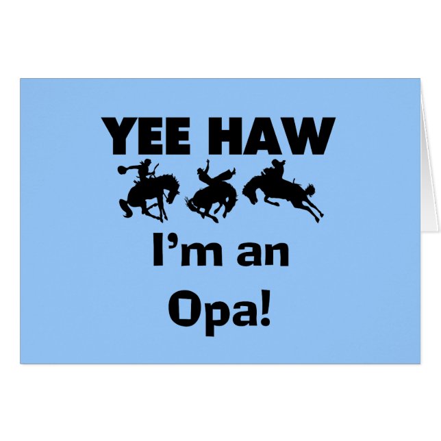 Yee Haw Je suis un T-shirt Opa et des cadeaux (Devant Horizontal)