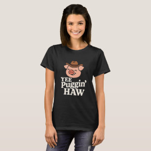 YEE Puggin 'HAW Lustiges Rindvieh Cowboy  T-Shirt