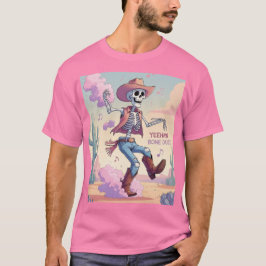 Yeehaw Bone Dust – Kickin’ Up Fun in the Desert! T-Shirt