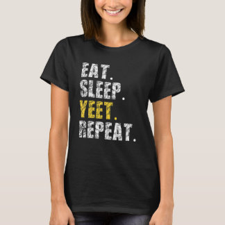 Yeet essen Sleep Wiederholung Funny Meme Slogan Te T-Shirt