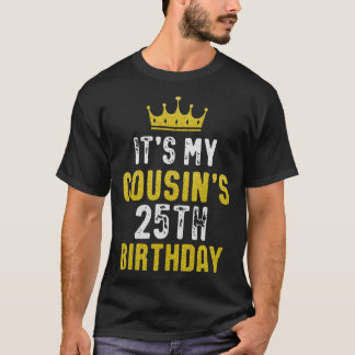 Yellow Crown 25th Bday For Cousin From Cousin T-Shirt