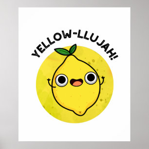 Yellow-llujah Funny Lemon Pun Poster