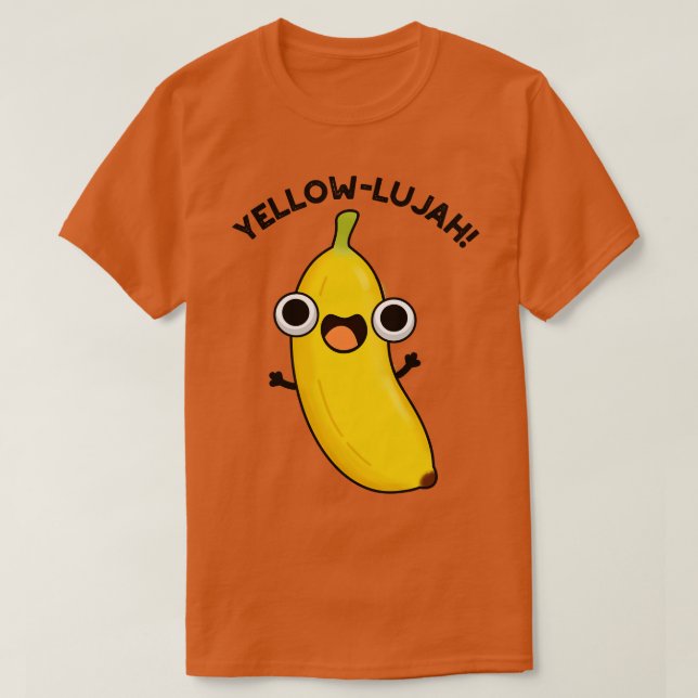 Yellowlujah Funny Banana Pun T-Shirt (Design vorne)