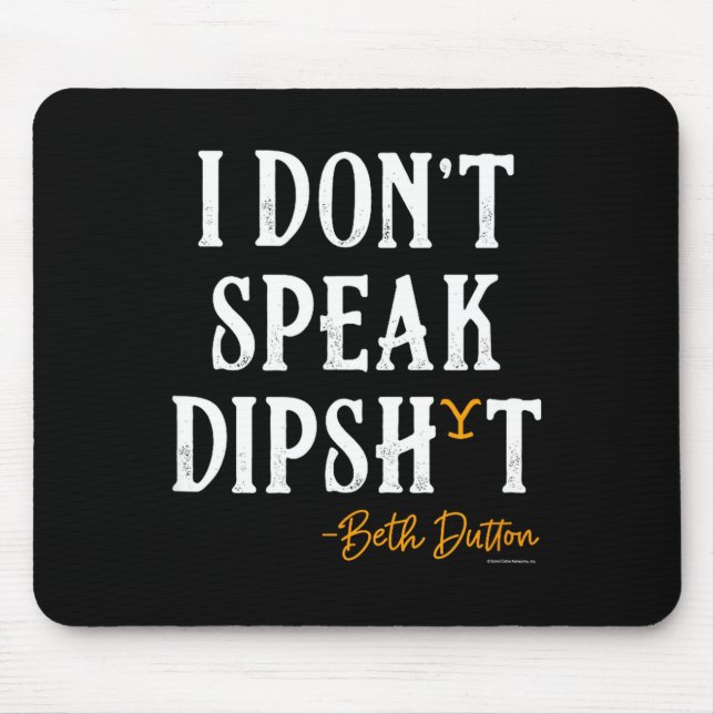 Yellowstone - Beth Dutton I Don't Speak Dip  Mousepad (Vorne)