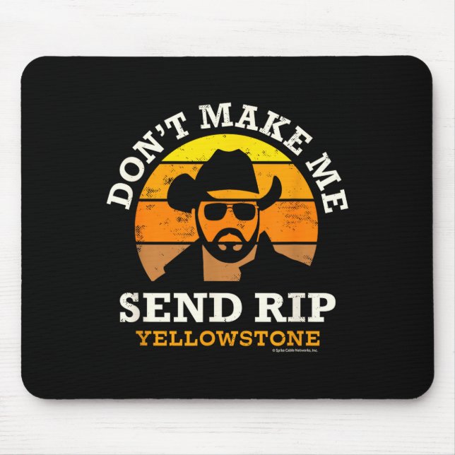 Yellowstone Don't Make Me Send Rip  Mousepad (Vorne)