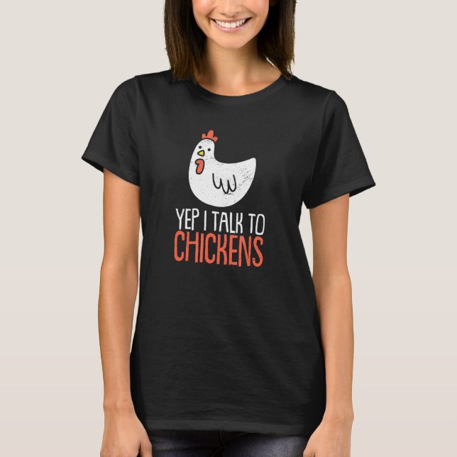 Yep Ich spreche mit Hühnern Henne Bauer Hinterhof  T-Shirt (Vorderseite)