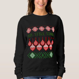 Yep, Still Single Ugly Christmas Sweatshirt