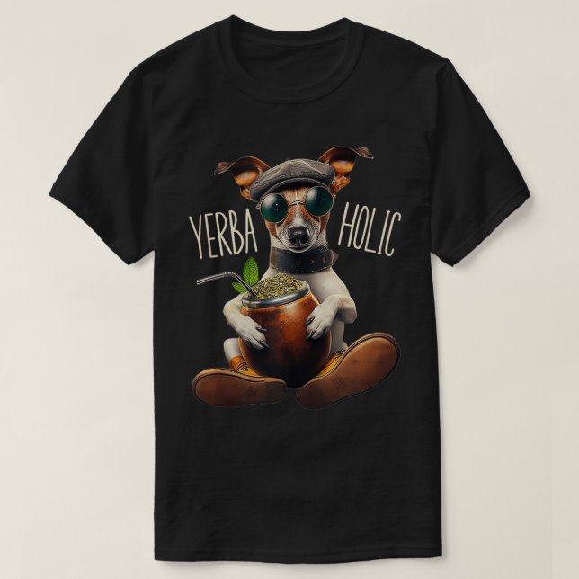 Yerba Mate Dog Yerbaholic Argentina Mate Tea Drink T-Shirt (Design vorne)