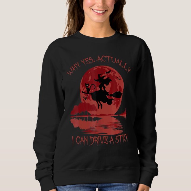 Yes Actually I Can Drive A Stick Halloween 2022 2 Sweatshirt (Vorderseite)