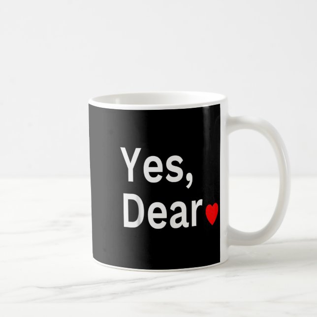 Yes Dear Heart Valentines Gift For Him Men  Kaffeetasse (Rechts)