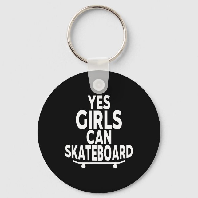 Yes Girls Can Skateboard - Funny Skateboarding  Schlüsselanhänger (Vorderseite)