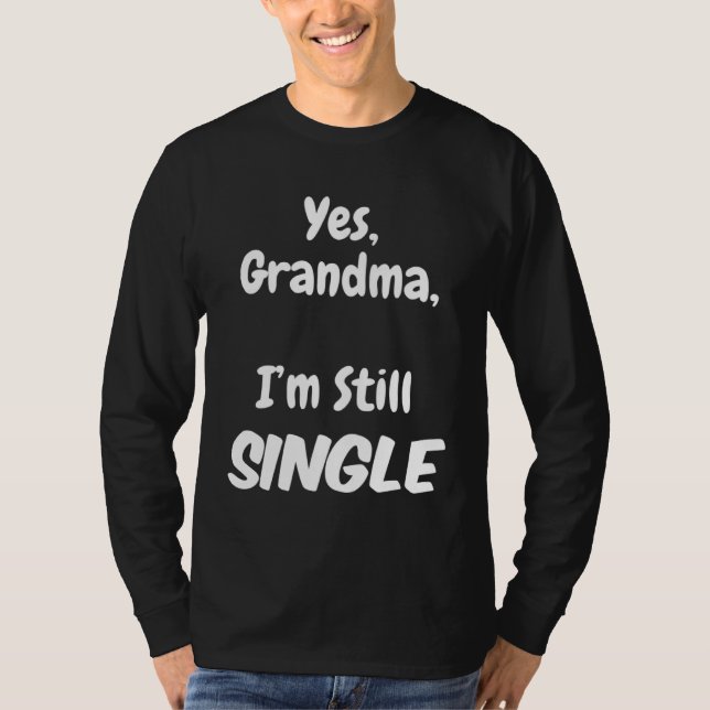 Yes Grandma I am Still Single Christmas Joke T-Shirt (Vorderseite)