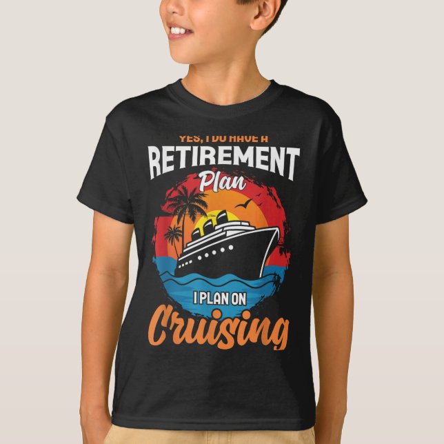 Yes I Do Have A Retirement Plan Cruising Funny Tee (Vorderseite)
