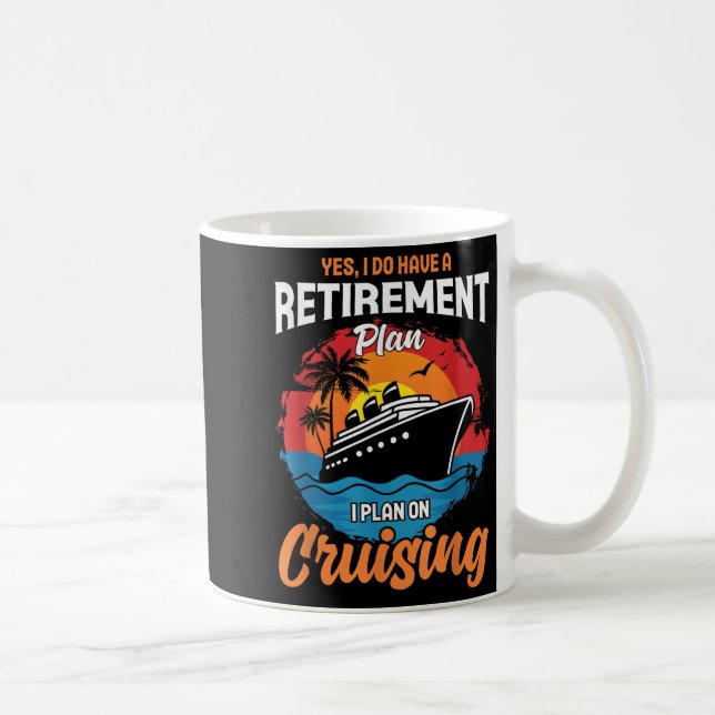 Yes I Do Have A Retirement Plan Cruising Funny Tee Kaffeetasse (Rechts)