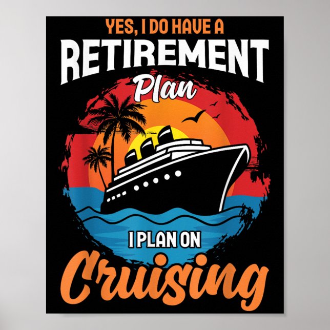 Yes I Do Have A Retirement Plan Cruising Funny Tee Poster (Vorne)