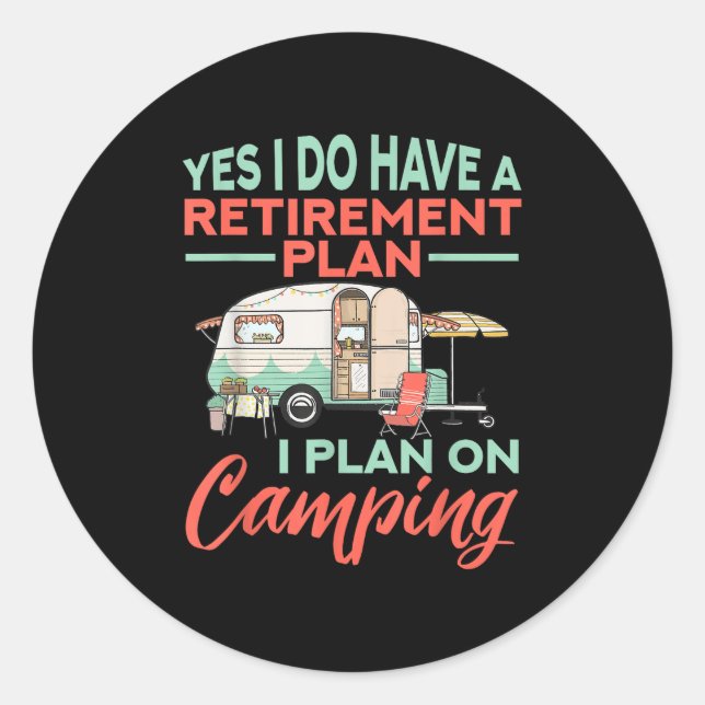Yes I Do Have A Retirement Plan - Retirement Campi Runder Aufkleber (Vorderseite)