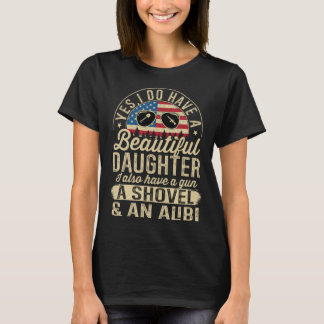 Yes I Have A Very Beautiful Pretty Daughter Gun Sh T-Shirt