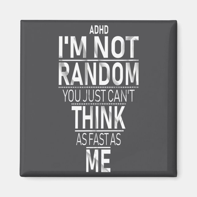 Yes I Have Adhd I'm Not Random Funny Quotes_adhd A Magnet (Vorne)