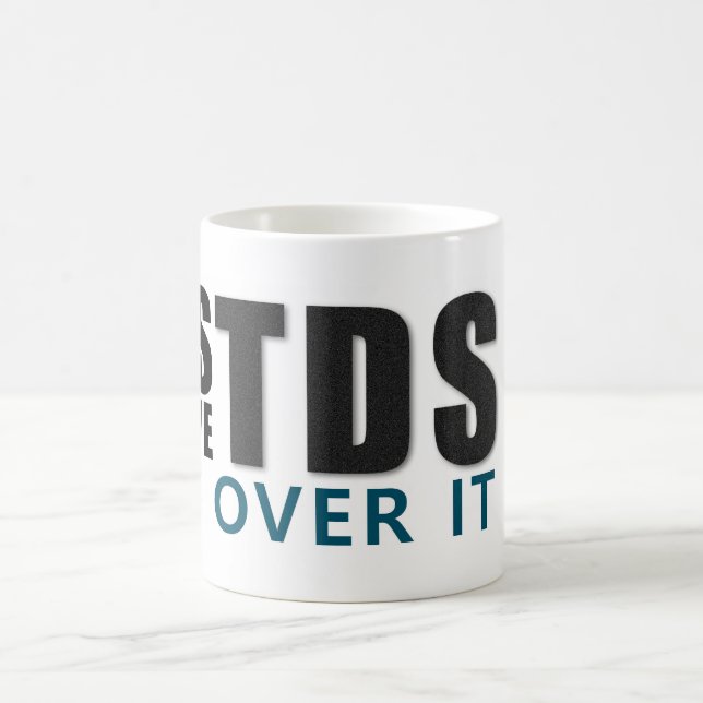 YES I HAVE TDS GET OVER IT message Kaffeetasse (Mittel)