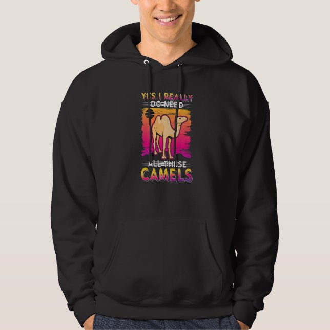 Yes I Really Do Need All These Camels Hoodie (Vorderseite)