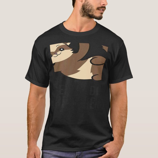 Yes I Really Do Need All These Ferrets Ferret Owne T-Shirt (Vorderseite)