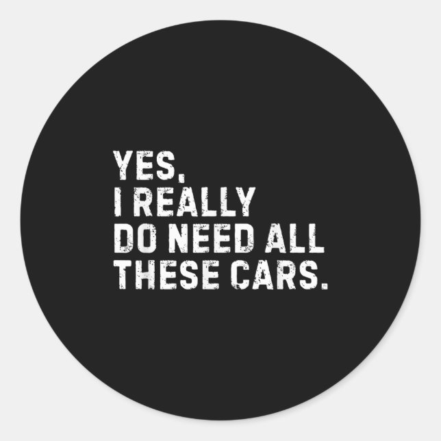 Yes I Really Do Need All These Funny Car Enthusias Runder Aufkleber (Vorderseite)