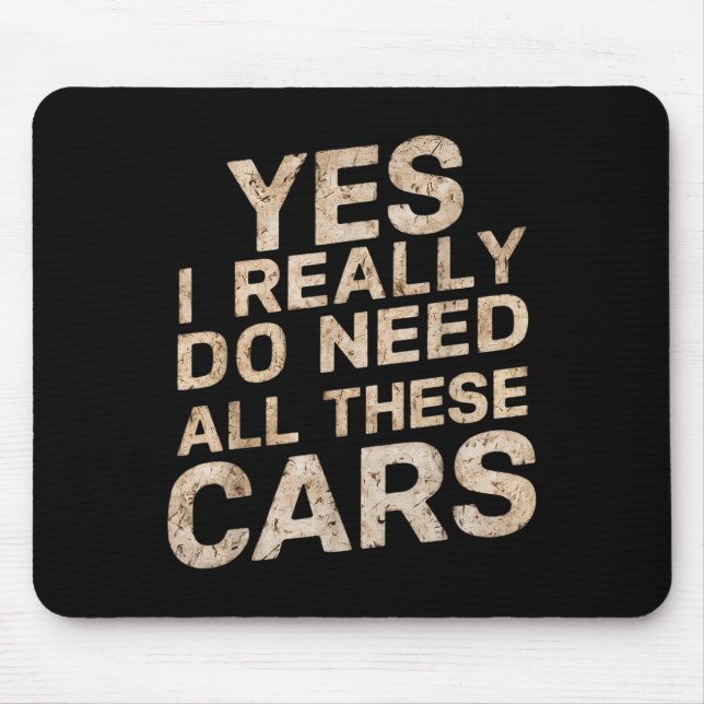 Yes I Really Do Need All These Funny Car Lovers Fo Mousepad (Vorne)