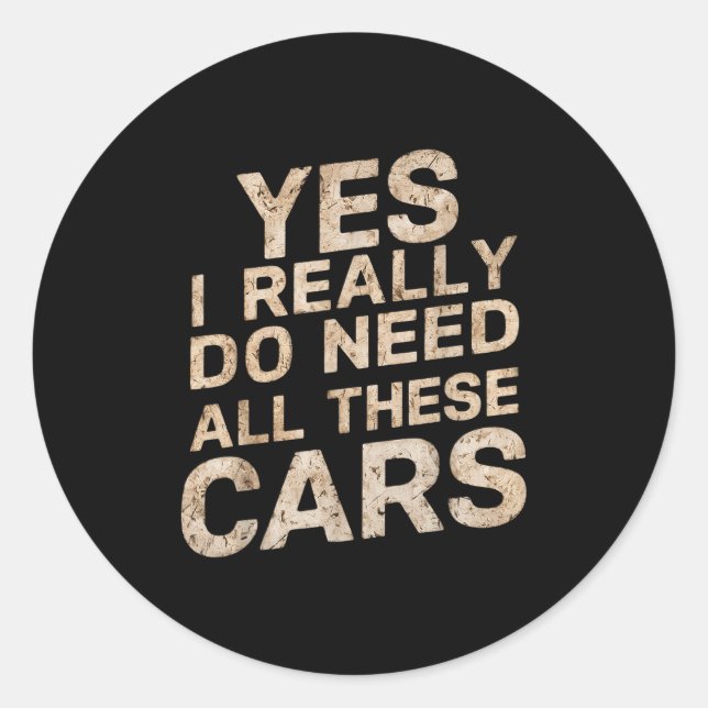 Yes I Really Do Need All These Funny Car Lovers Fo Runder Aufkleber (Vorderseite)