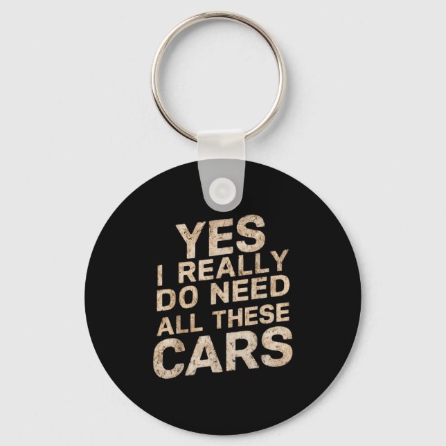 Yes I Really Do Need All These Funny Car Lovers Fo Schlüsselanhänger (Vorderseite)