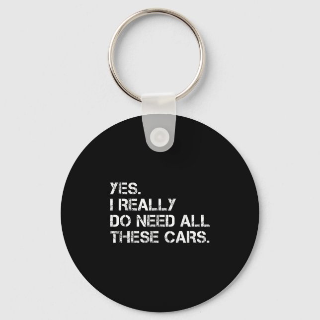 Yes I Really Do Need All These Funny Car  Schlüsselanhänger (Vorderseite)