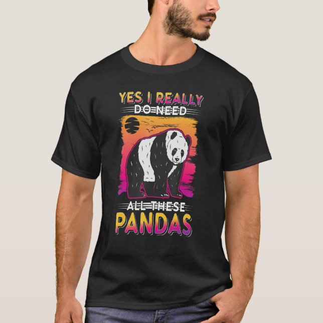 Yes I Really Do Need All These Pandas T-Shirt (Vorderseite)