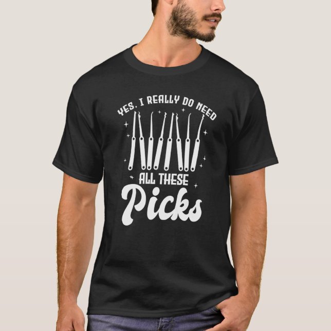 Yes I Really Do Need All These Picks Lock Picker T-Shirt (Vorderseite)