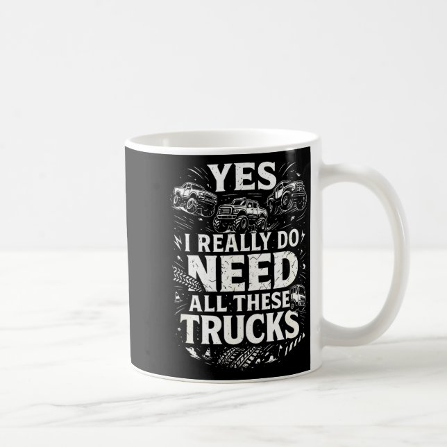 Yes I Really Do Need All These Trucks Garage Funny Kaffeetasse (Rechts)