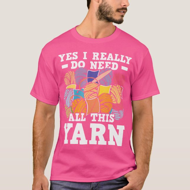 Yes I Really Do Need All This Yarn - Knitting Croc T-Shirt (Vorderseite)