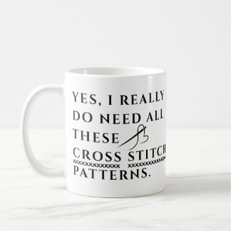 Yes, I Really Need All These Cross Stitch Patterns Kaffeetasse