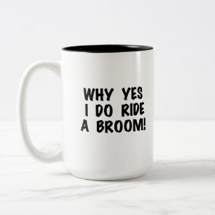 Yes I Ride a Broom Zweifarbige Tasse