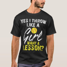 Yes I Throw Like A Girl Want A Lesson Softball T-Shirt