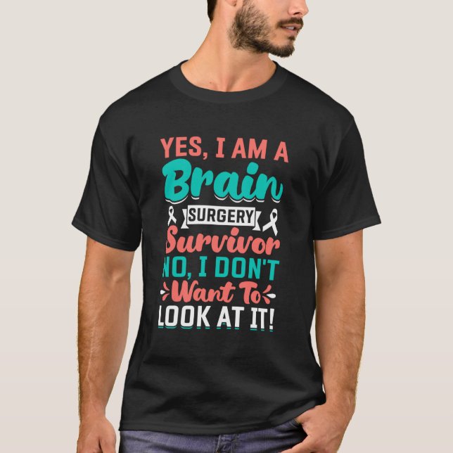 Yes I'm a Brain Surgery Survivor - Brain Surgery W T-Shirt (Vorderseite)