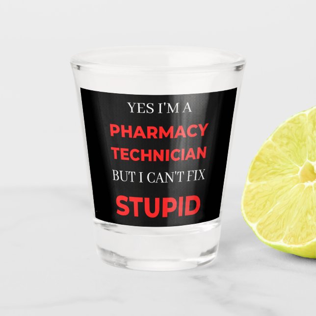 Yes I'm A Pharmacy Technician But I Can't Fix Schnapsglas (Vorderseite)