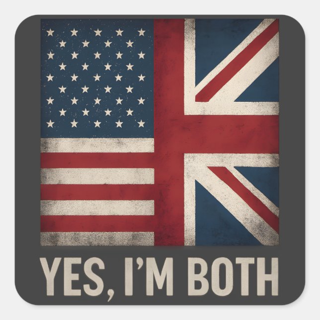 Yes I'm Both American British Flags Pride Quadratischer Aufkleber (Vorderseite)