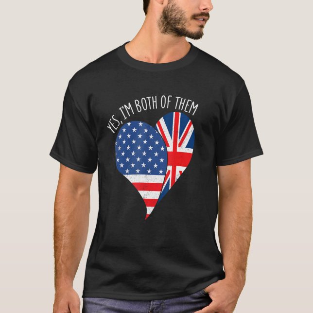 Yes, I'm Both Of Them Half American Half British H T-Shirt (Vorderseite)