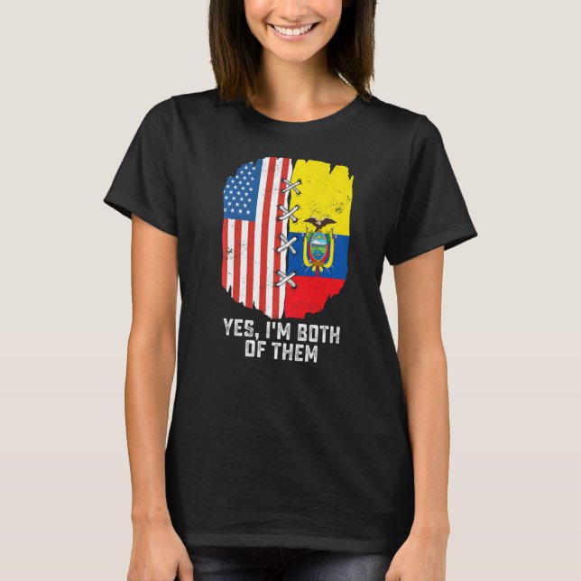 Yes, I'm Both Of Them Half American Half Ecuadoria T-Shirt (Vorderseite)