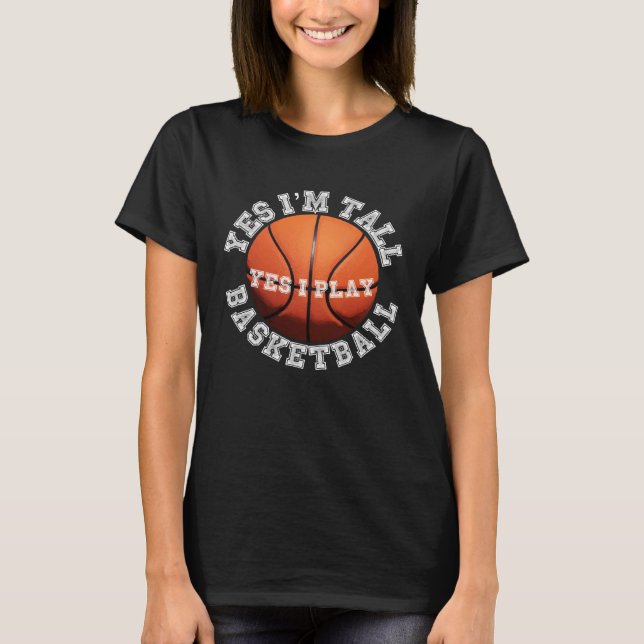 Yes I'm Tall Yes I Play Basketball    Player T-Shirt (Vorderseite)