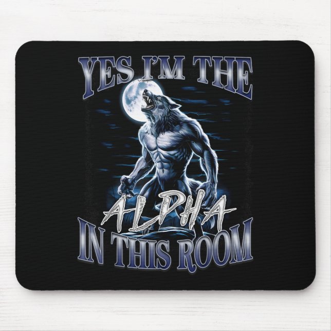 Yes I'm The Alpha In This Room Funny Alpha Wolf Cr Mousepad (Vorne)