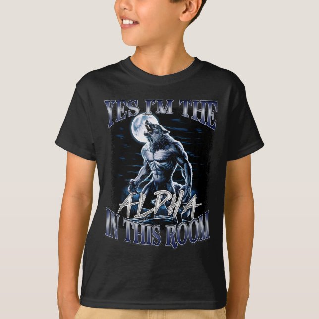 Yes I'm The Alpha In This Room Funny Alpha Wolf Cr T-Shirt (Vorderseite)
