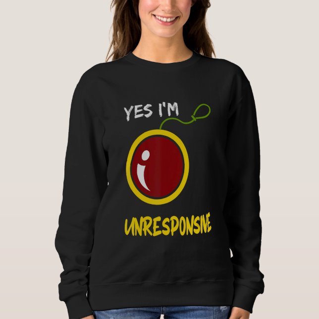Yes I'm Unresponsive Yoyo Toy Professional Sweatshirt (Vorderseite)