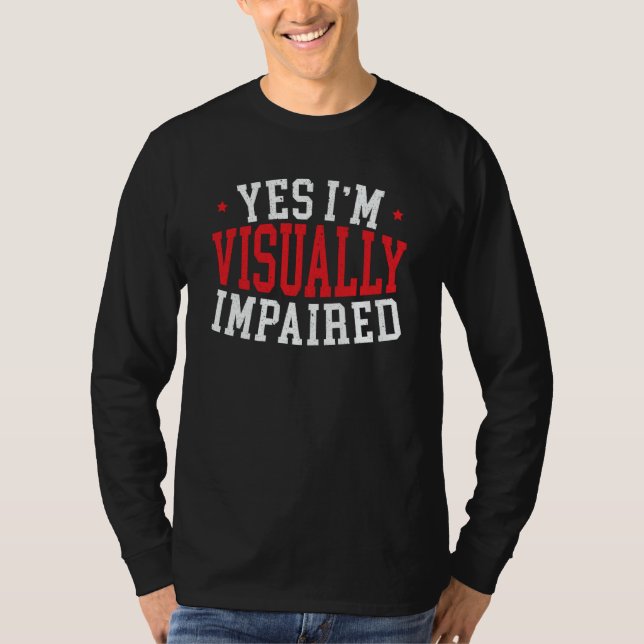 Yes I'm Visually Impaired Braille Visual Blind Awa T-Shirt (Vorderseite)