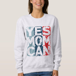 Yes Mom Can Sweatshirt