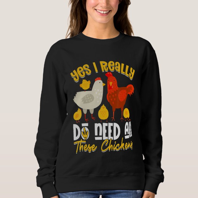 Yes Need All   These Chickens   Farmer Farming Sweatshirt (Vorderseite)
